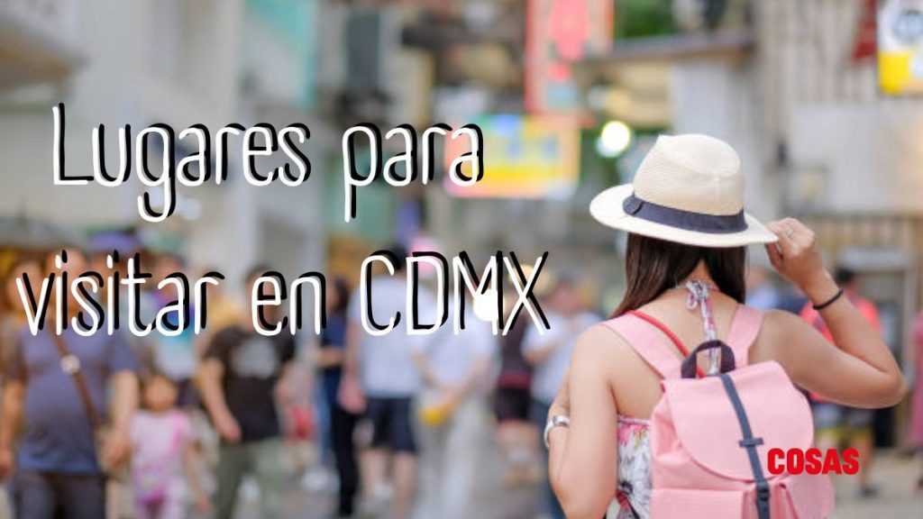 Conoce alternativas para visitar en CDMX